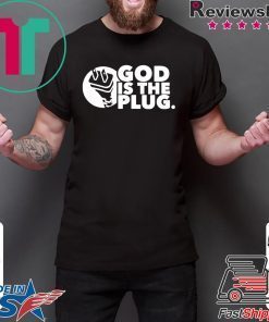 God is the plug shirt