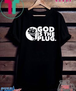 God is the plug shirt