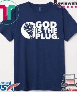 God is the plug shirt