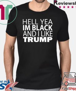 Hell Yea I'm Black And I Like Donald Trump Offcial T-Shirt