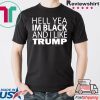 Hell yea I’m Black And I Like Trump 2020 T-Shirt