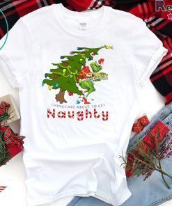 How The Grinch Stole Christmas-Things Are About To Get Naughty T-Shirt