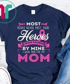 I Wear Pink For My Mom My Hero Breast Cancer Awareness Shirt T-Shirt