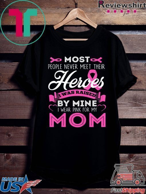 I Wear Pink For My Mom My Hero Breast Cancer Awareness Shirt T-Shirt
