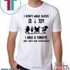 I don't have ducks or a row, I have turkeys are everywhere T-Shirt