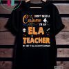 I don’t need a costume I’m an Ela Teacher shirt