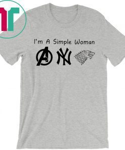 I'M A SIMPLE WOMAN AVENGERS YANKEES GAME OF THRONE SHIRT