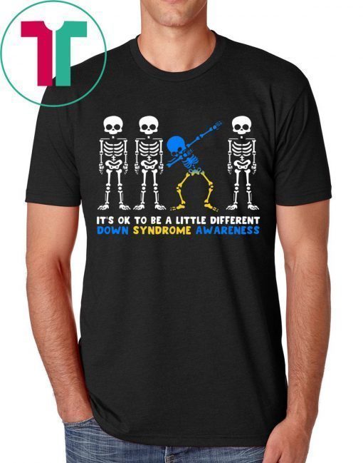 IT'S OK TO BE A LITTLE DIFFERENT DOWN SYNDROME AWARENESS SKELETON SHIRT