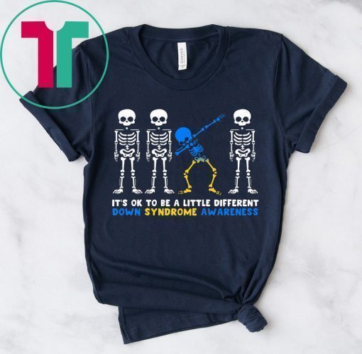 IT'S OK TO BE A LITTLE DIFFERENT DOWN SYNDROME AWARENESS SKELETON SHIRT