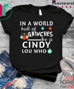 In a world full of Grinches be a Cindy Lou who Christmas T-Shirt