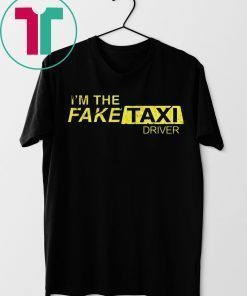 I’m The Fake Taxi Driver Shirt