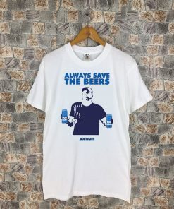 JEFF ADAMS BEERS BASEBALL ALWAYS SAVE THE BEERS BUD LIGHT T-Shirt