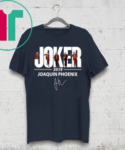 JOAQUIN PHOENIX JOKER 2019 SIGNATURE SHIRT