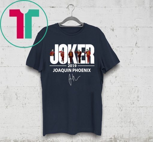 JOAQUIN PHOENIX JOKER 2019 SIGNATURE SHIRT