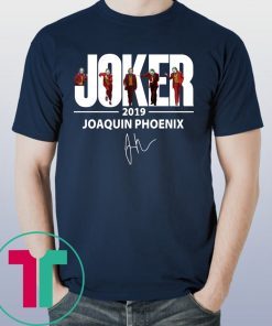 JOAQUIN PHOENIX JOKER 2019 SIGNATURE SHIRT