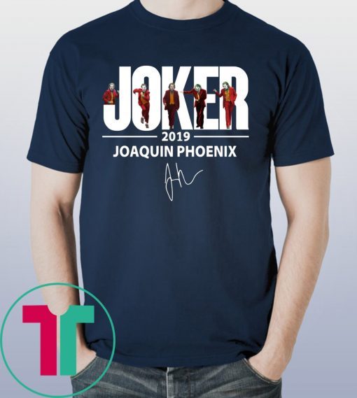 JOAQUIN PHOENIX JOKER 2019 SIGNATURE SHIRT