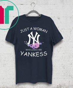 JUST A GIRL WHO LOVES HER YANKEES SHIRT