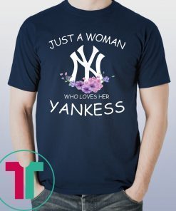 JUST A GIRL WHO LOVES HER YANKEES SHIRT