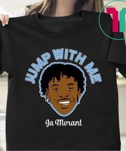 Ja Morant Jump With Me Shirt