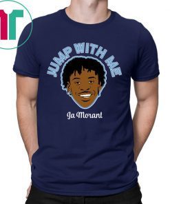 Ja Morant Jump With Me Shirt