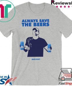 how can buy Jeff Adams Beers Over Baseball Always Save The Beers Bud Light Shirt