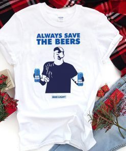 how can buy Jeff Adams Beers Over Baseball Always Save The Beers Bud Light Shirt