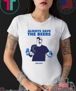 Jeff Adams Beers Over Baseball Always Save The Beers Bud Light Offcial T-Shirt