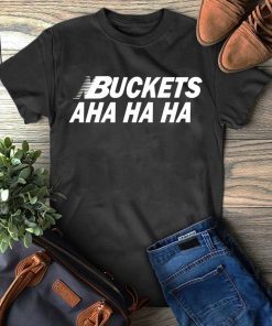 Kawhi Buckets Aha Ha Ha Shirt Limited Edition