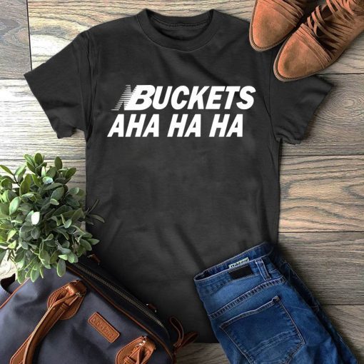 Kawhi Buckets Aha Ha Ha Shirt Limited Edition