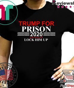 LOCK HIM UP DONALD TRUMP FOR PRISON 2020 SHIRT