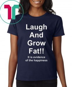 Laugh And Grow Fat Shirt Funny Engrish Shirt