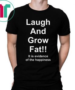 Laugh And Grow Fat Shirt Funny Engrish Shirt