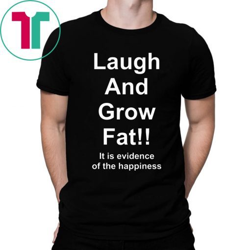 Laugh And Grow Fat Shirt Funny Engrish Shirt