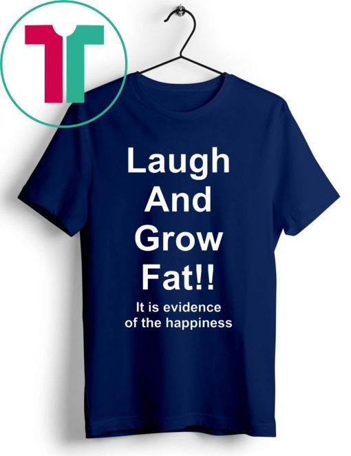 Laugh And Grow Fat Shirt Funny Engrish Shirt