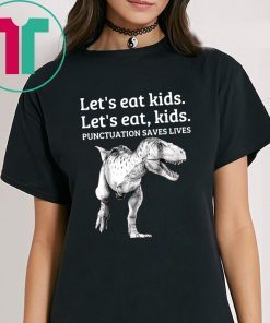 Let's Eat Kids Punctuation Saves Lives Grammar Shirt