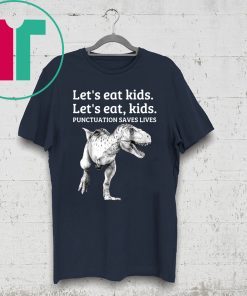 Let's Eat Kids Punctuation Saves Lives Grammar Shirt