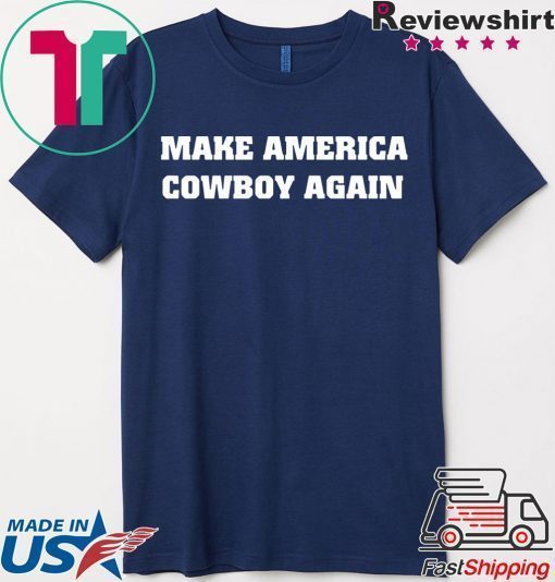 Make America Cowboy Again Shirt