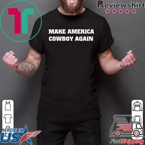 Make America Cowboy Again Shirt