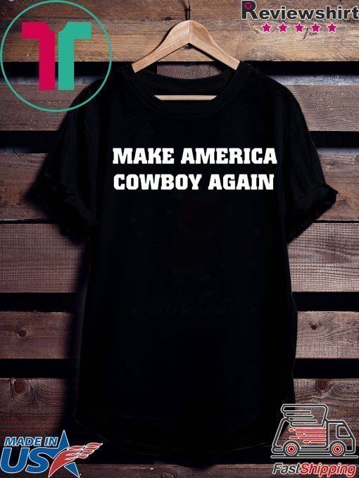 Make America Cowboy Again Shirt