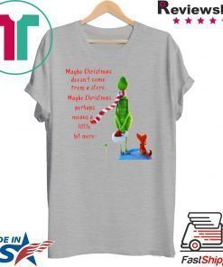 Maybe Christmas Doesnt Come From A Store The Grinch Christmas Shirt