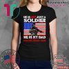 My Dad Is A Soldier Proud Army Son Pro-Military Father Shirt