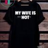 My Wife Is HOT Psychotic Shirt