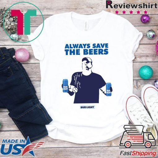 Nationals fan Always Save The Beers Bud Light Tee Shirts