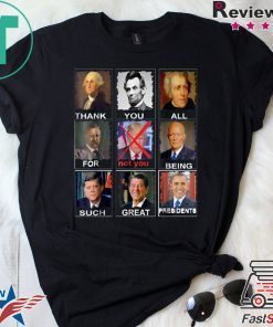 Not Trump Thank You All For Being Such Great Presidents Shirt