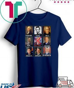 Not Trump Thank You All For Being Such Great Presidents Shirt