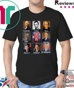 Not Trump Thank You All For Being Such Great Presidents Shirt