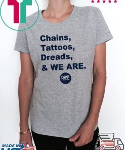 Penn State Chains Tattoos Dreads And We Are Shirt Limited Edition