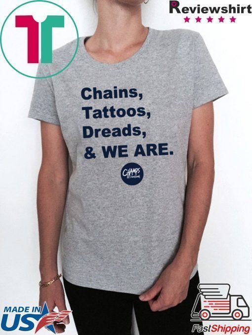 Penn State Chains Tattoos Dreads And We Are Shirt Limited Edition