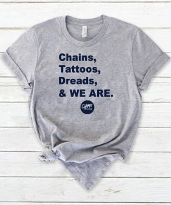 Penn State Chains Tattoos Dreads And We Are Shirt