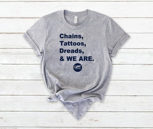 Penn State Chains Tattoos Dreads And We Are Shirt